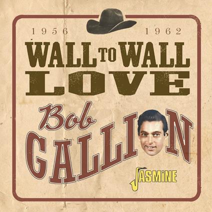 Wall To Wall Love 1956-1962 - CD Audio di Bob Gallion