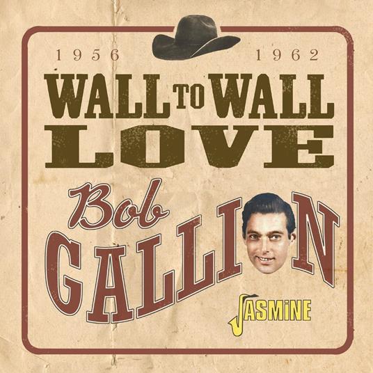 Wall To Wall Love 1956-1962 - CD Audio di Bob Gallion