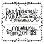 God Willin' & the Creek Don't Rise - CD Audio di Ray Lamontagne,Pariah Dogs