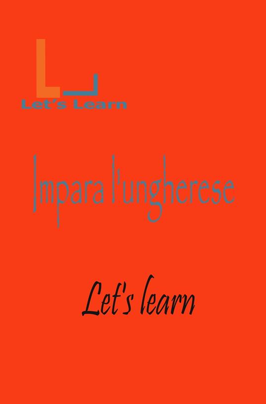 Let's Learn - Impara l'Ungherese - Let's learn - ebook