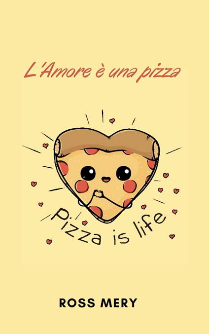 L'Amore è una pizza - Ross Mery - ebook