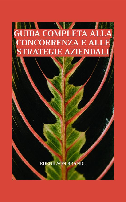 Guida completa alla concorrenza e alle strategie aziendali - Edenilson Brandl - ebook