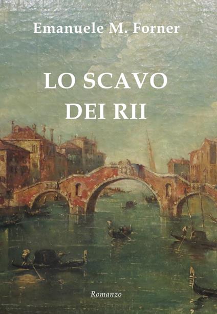 Lo scavo dei rii - Emanuele M. Forner - ebook