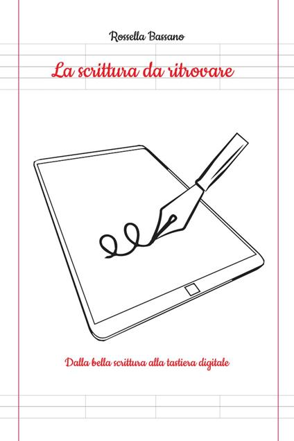 La scrittura da ritrovare - Rossella Bassano - ebook