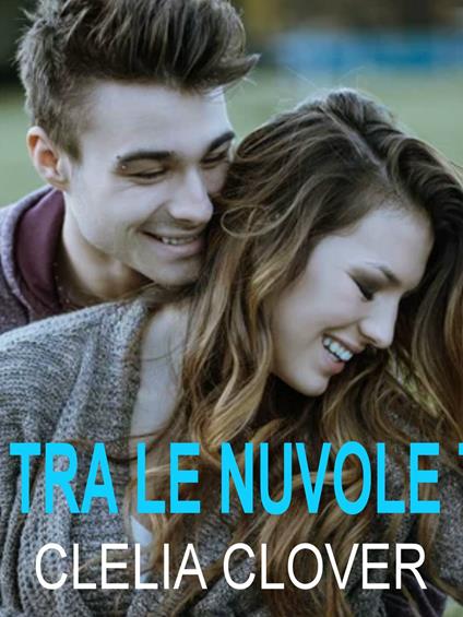 Tra le nuvole - Clelia Clover - ebook