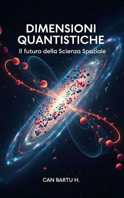 Dimensioni Quantistiche - CAN BARTU H. - ebook