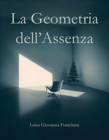 La Geometria dell'Assenza - Luisa Giovanna Fonteluna - ebook