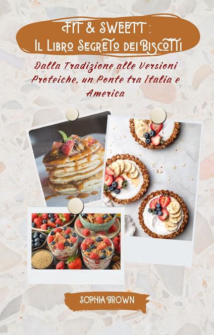 FIT & SWEET: Il Libro Segreto dei Biscotti - Sophia Brown - ebook