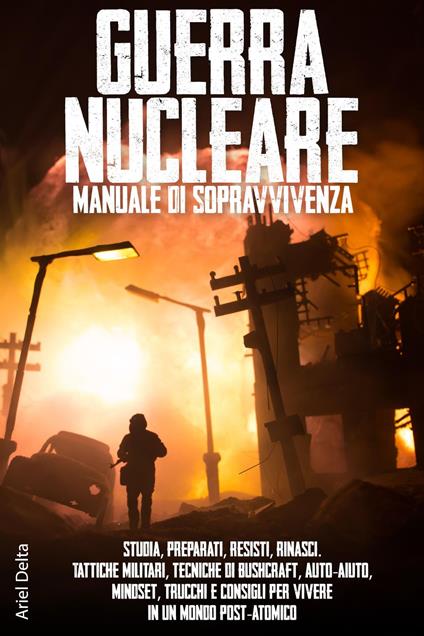 Guerra Nucleare, manuale di sopravvivenza - Ariel Delta - ebook