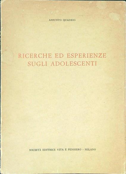 Ricerche ed esperienze sugli adolescenti - Assunto Quadrio - copertina