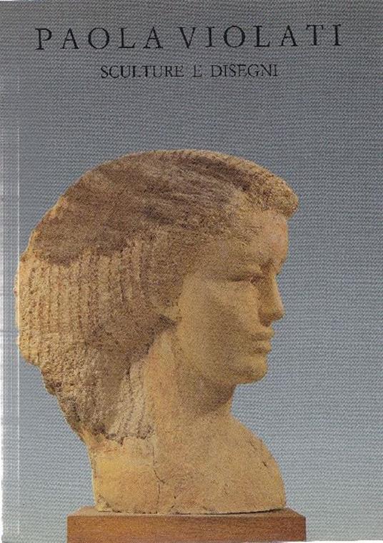 Paola Violati. Sculture e disegni - Paola Violati - copertina