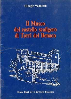 Il museo del castello scaligero di Torri del Benaco - Giorgio Vedovelli - copertina