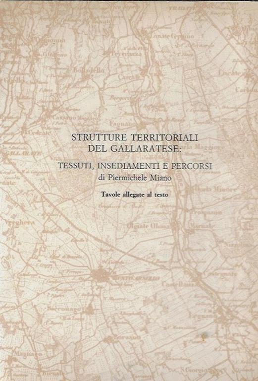 Strutture territoriali del Gallaratese: tessuti, insediamenti e percorsi - Piermichele Miano - copertina
