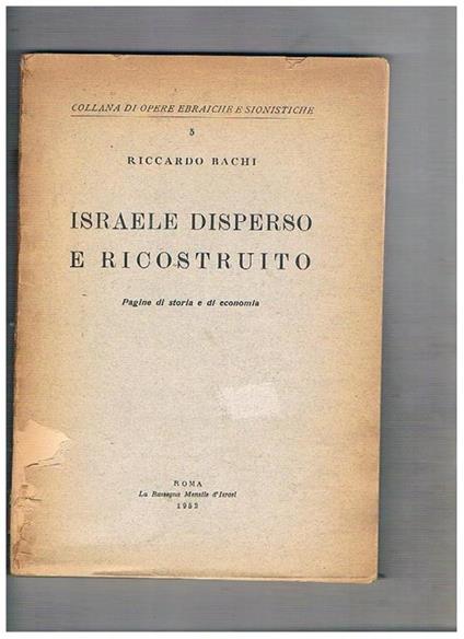 Israele disperso e ricostruito. Pagine di storia e di economia - Riccardo Bachi - copertina