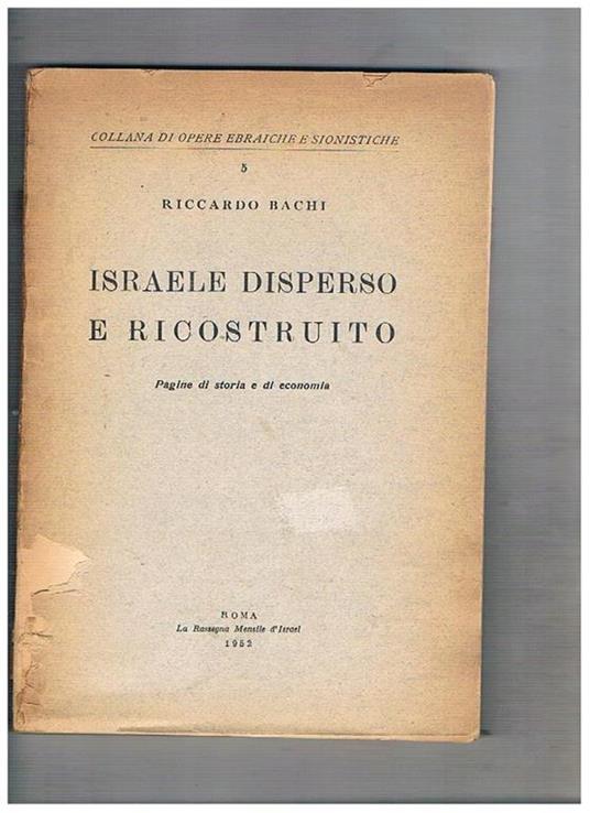 Israele disperso e ricostruito. Pagine di storia e di economia - Riccardo Bachi - copertina