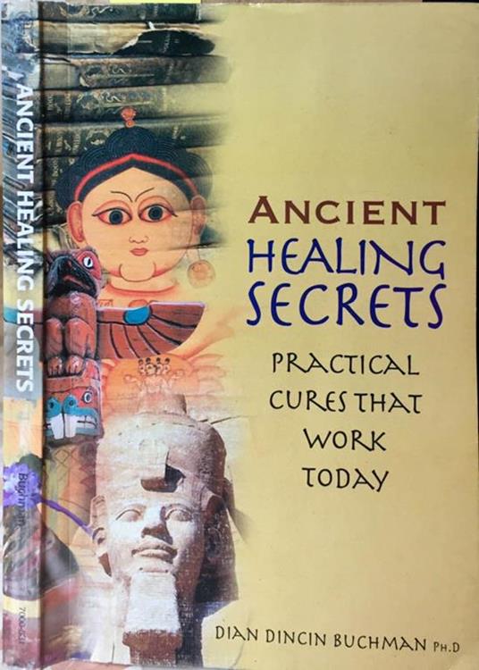 Ancient healing secrets. Pratical cures that work today - Dian Dincin Buchman - copertina