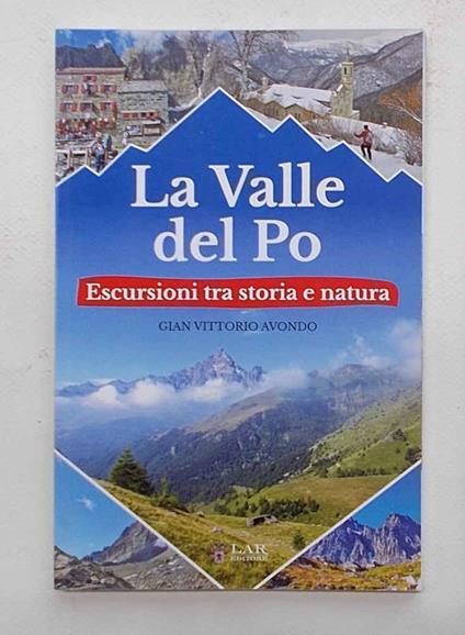 La Valle del Po. Escursioni tra storia e natura - Gian Vittorio Avondo - copertina