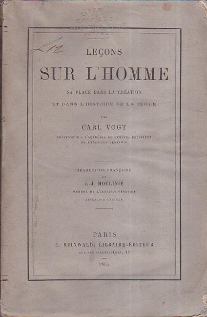 Leçons sur l' homme, sa place dans la création et dans l' histoire de la Terre. Traduction française de J. J. Moulinié membre de l' Institut Génévois revue par l'Auteur - Carl Vogt - copertina