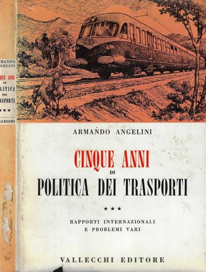 Cinque anni di politica dei trasporti Vol. III- Rapporti internazionali e problemi vari (Autografo) - Armando Angelini - copertina