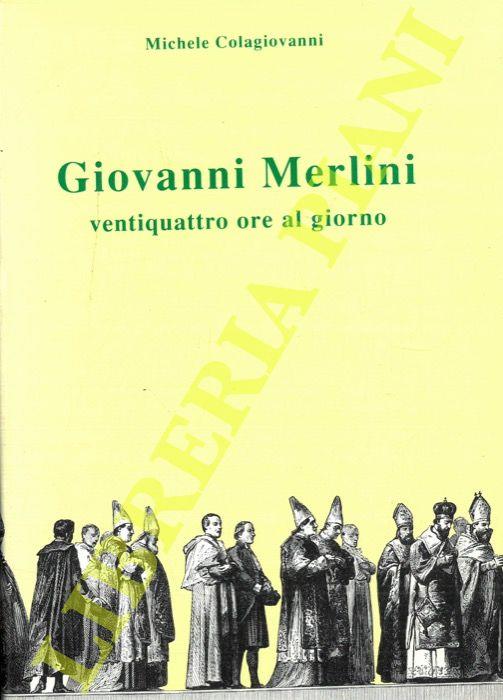Giovanni Merlini .Ventiquattro ore al giorno - Michele Colagiovanni - copertina