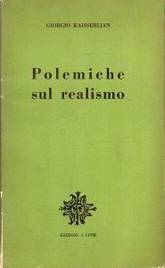 Autografato !!! Polemiche Sul Realismo - Giorgio Kaisserlian - copertina