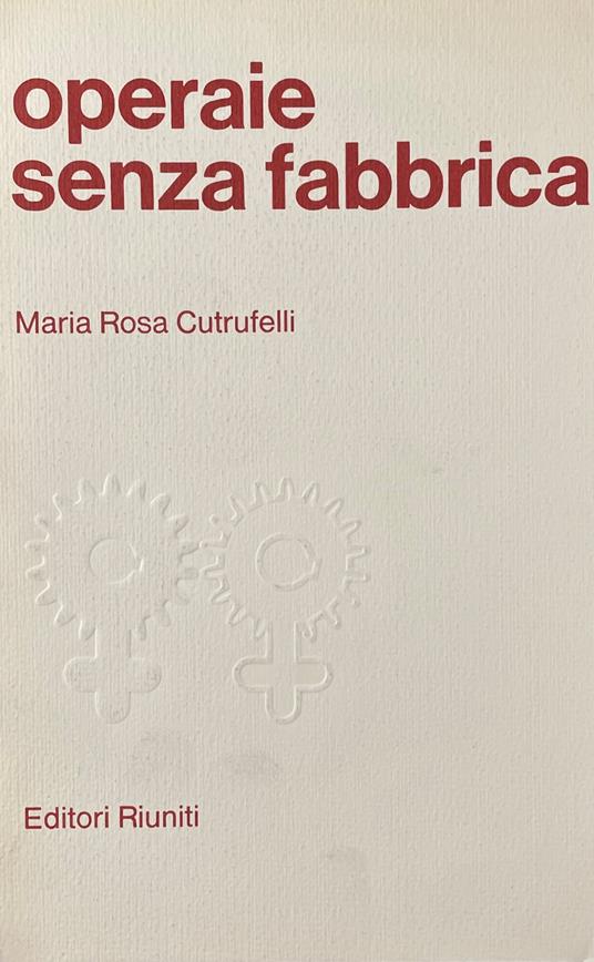 Operaie Senza Fabbrica - Maria Rosa Cutrufelli - copertina