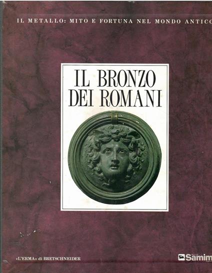 Il bronzo dei romani. Arredo e suppellettile. coll. Il metallo: mito e fortuna nel mondo antico - Lucia Pirzio Biroli Stefanelli - copertina