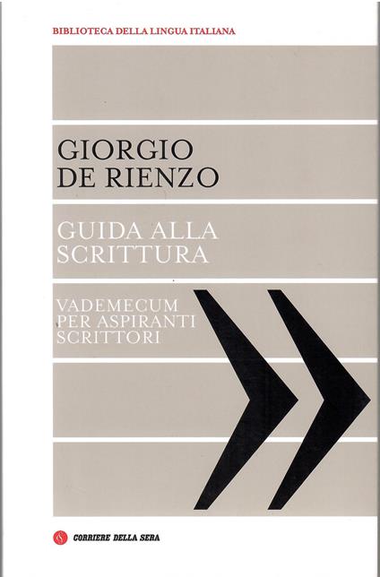 Guida alla scrittura. Vademecum per aspiranti scrittori - Giorgio De Rienzo - copertina