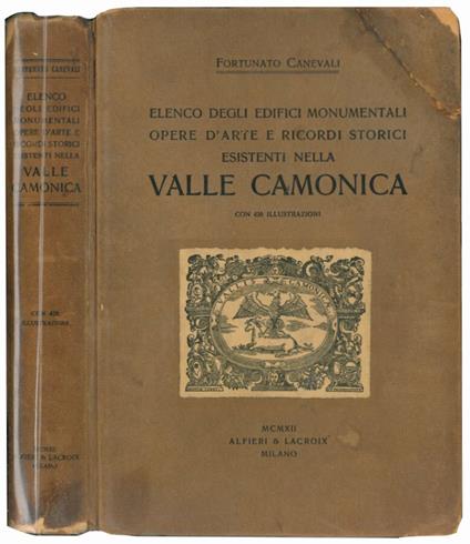 Elenco degli edifici monumentali. Opere d'arte e ricordi storici esistenti nella Valle Camonica. Con 426 illustrazioni - Fortunato Carnevali - copertina
