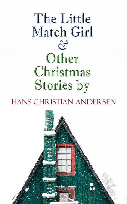 The Little Match Girl & Other Christmas Stories by Hans Christian Andersen - Hans Christian Andersen - ebook