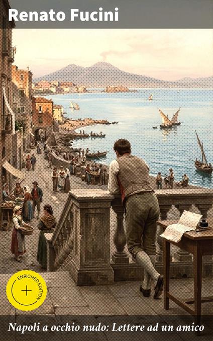 Napoli a occhio nudo: Lettere ad un amico - Leonardo Fiorelli,Renato Fucini,Good Press - ebook