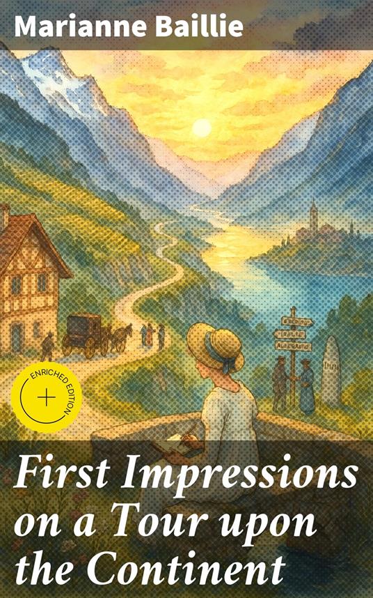 First Impressions on a Tour upon the Continent