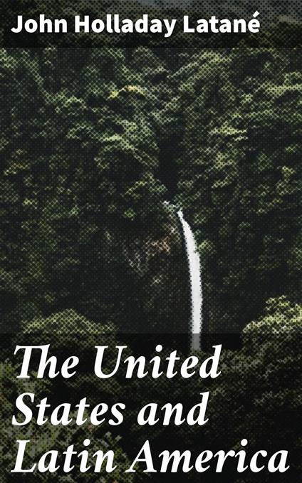The United States and Latin America