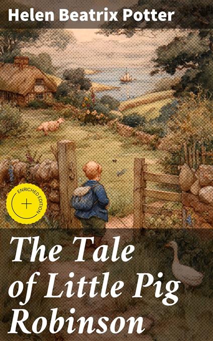 The Tale of Little Pig Robinson - Helen Beatrix Potter,Marcus Hudson,Good Press - ebook