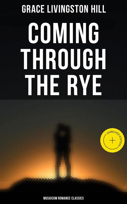 Coming Through the Rye (Musaicum Romance Classics)