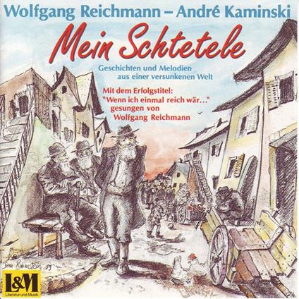 Mein Schtetele - Geschichten und Melodien aus einer versunkenen Welt (ungekürzt)
