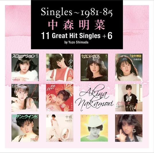 Singles: 1981-1985 Nakamori Akina 11 Great Hit - CD Audio di Akina Nakamori