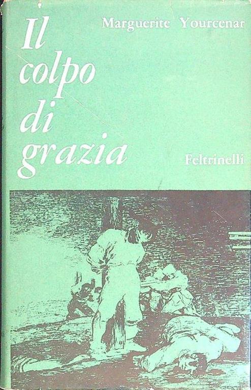 Il  colpo di grazia - Marguerite Yourcenar - copertina