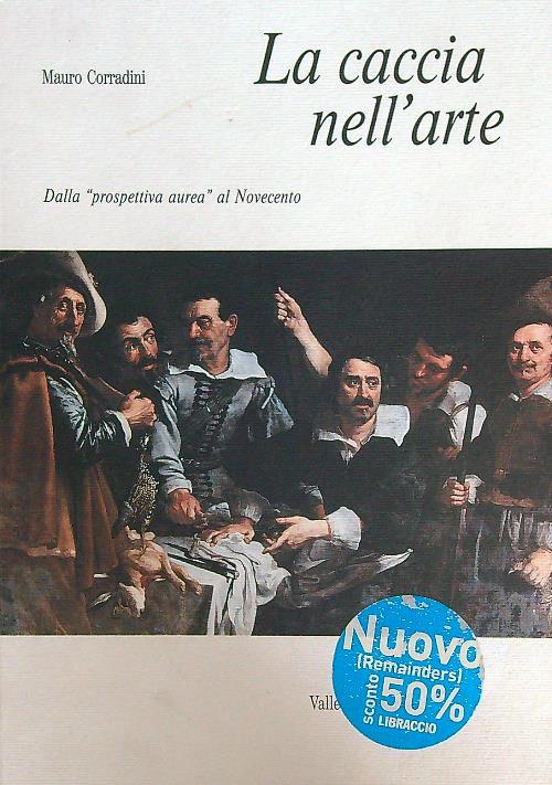 La caccia nell'arte. Dalla prospettiva aurea al Novecento - Mauro Corradini - copertina