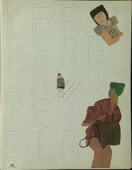 Perdere la testa Il cappello tra moda e follia - Elisa Fulco - copertina