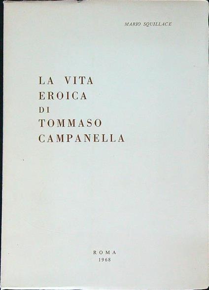 La  Vita eroica di Tommaso Campanella - Mario Squillace - copertina