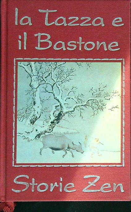 La tazza e il bastone. Storie zen narrate dal maestro Taisen Deshimaru  - copertina