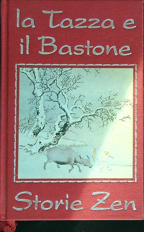 La tazza e il bastone. Storie zen narrate dal maestro Taisen Deshimaru  - copertina