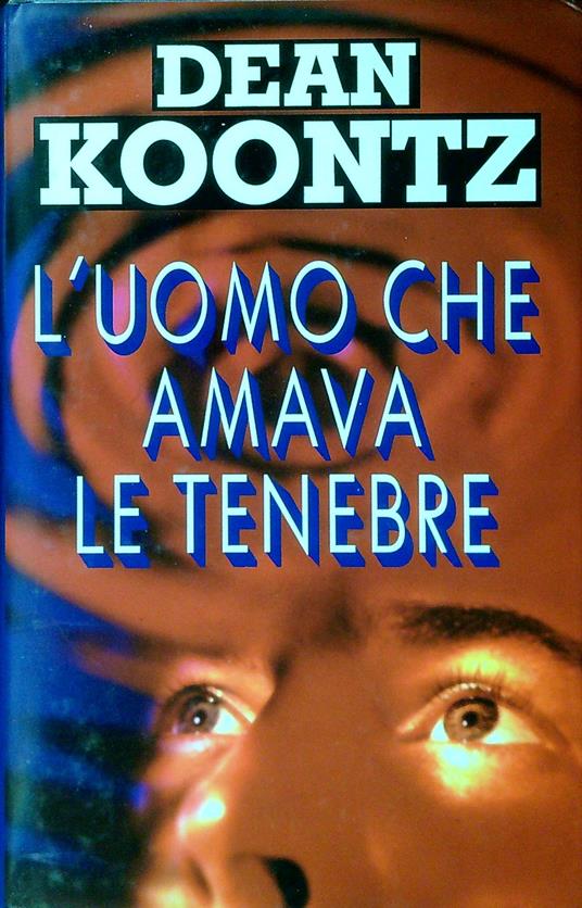 L' uomo che amava le tenebre - Dean Koontz - copertina