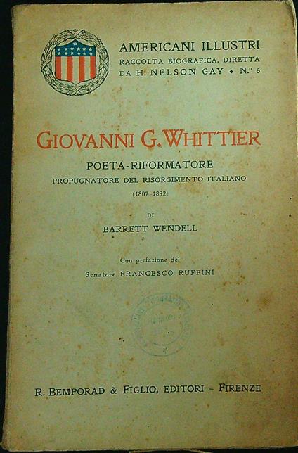 Giovanni G. Whittier : poeta-riformatore, propugnatore del risorgimento   - Barrett Wendell - copertina