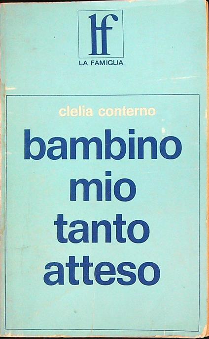 Bambino mio tanto atteso - Clelia conterno - copertina