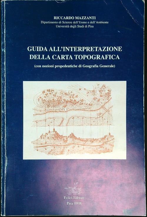 Guida all'interpretazione della carta topografica - Riccardo Mazzanti - copertina