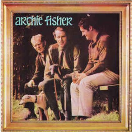 Archie Fisher - CD Audio di Archie Fisher