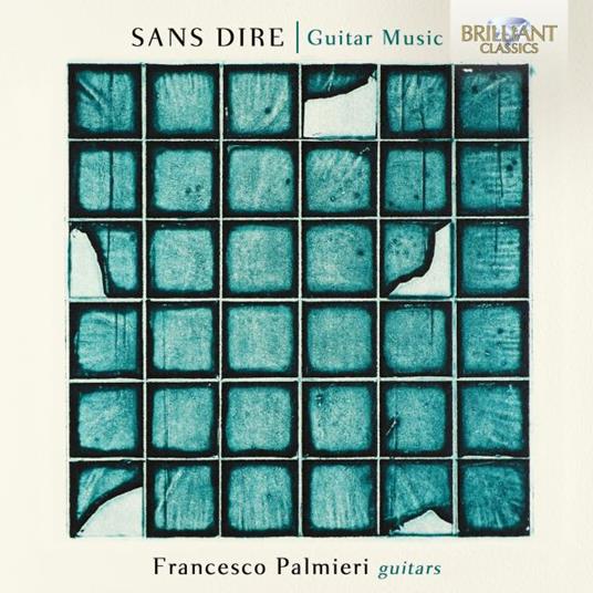 Sans Dire. Guitar Music - CD Audio di Francesco Palmieri
