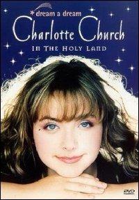 Charlotte Church. Dream A Dream (DVD) - DVD di Charlotte Church